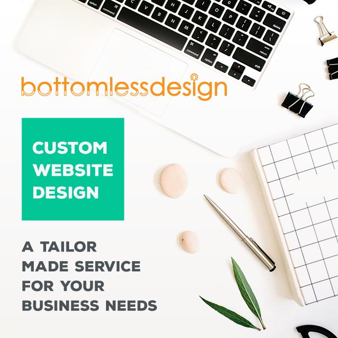 Bottomless Design - Custom Website Design - A tailor made service for your business needs