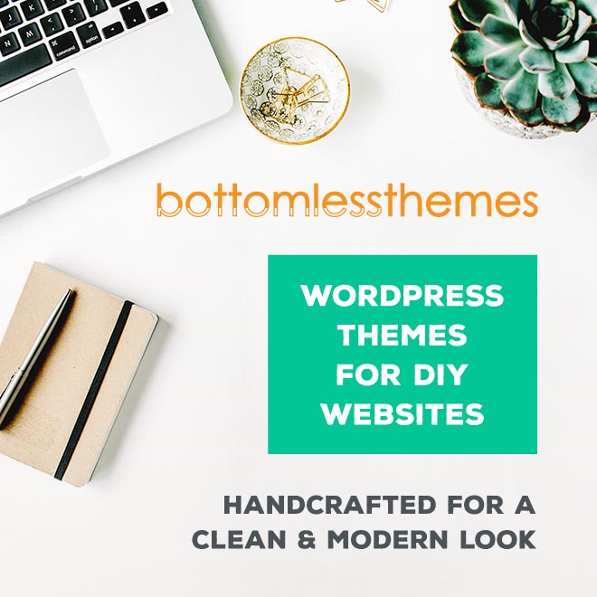 Bottomless Themes - WordPress Themes for DIY Websites - Handcrafted for a clean and modern look